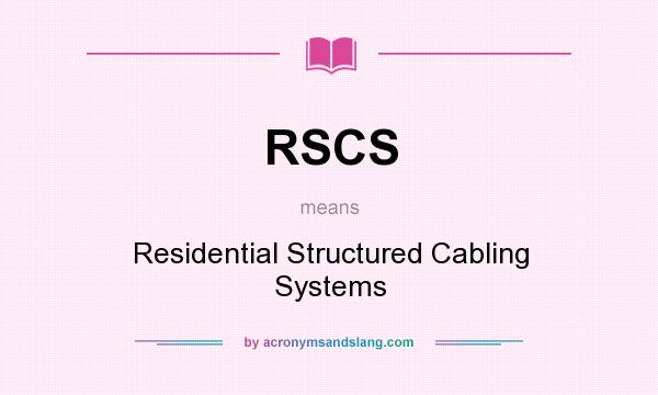 What does RSCS mean? It stands for Residential Structured Cabling Systems