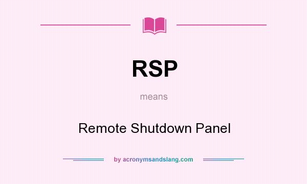 What does RSP mean? It stands for Remote Shutdown Panel