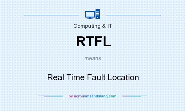 What does RTFL mean? It stands for Real Time Fault Location