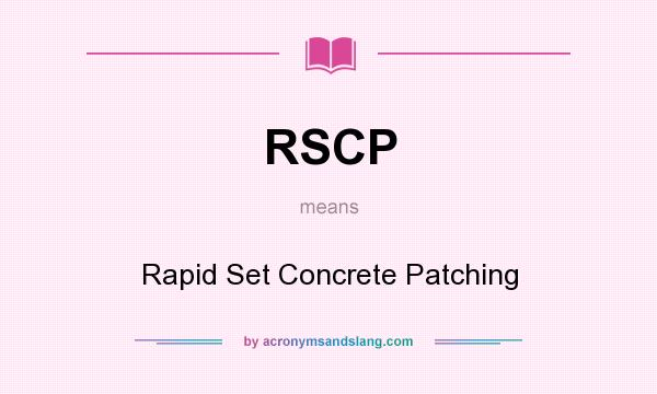 What does RSCP mean? It stands for Rapid Set Concrete Patching