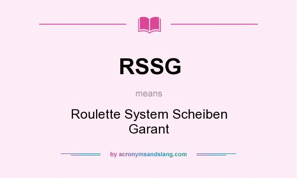 What does RSSG mean? It stands for Roulette System Scheiben Garant