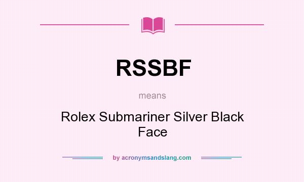 What does RSSBF mean? It stands for Rolex Submariner Silver Black Face