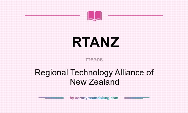 What does RTANZ mean? It stands for Regional Technology Alliance of New Zealand