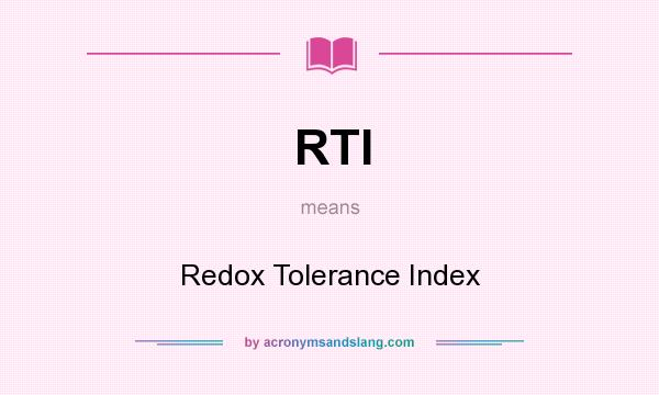What does RTI mean? It stands for Redox Tolerance Index