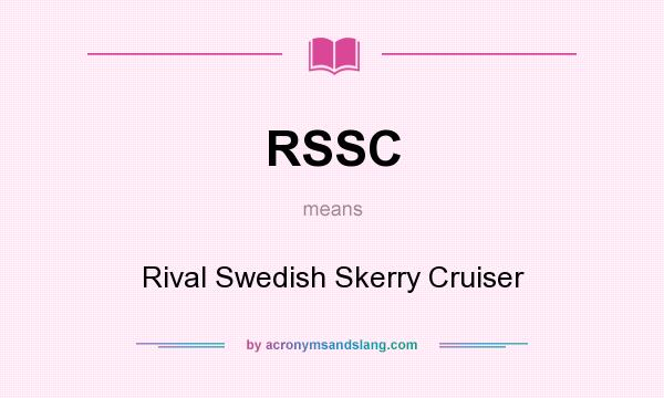 What does RSSC mean? It stands for Rival Swedish Skerry Cruiser