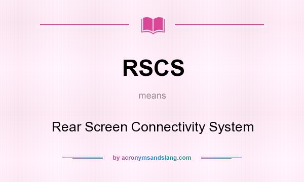 What does RSCS mean? It stands for Rear Screen Connectivity System