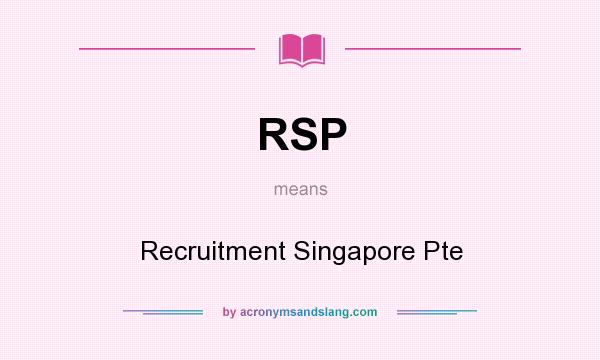 What does RSP mean? It stands for Recruitment Singapore Pte