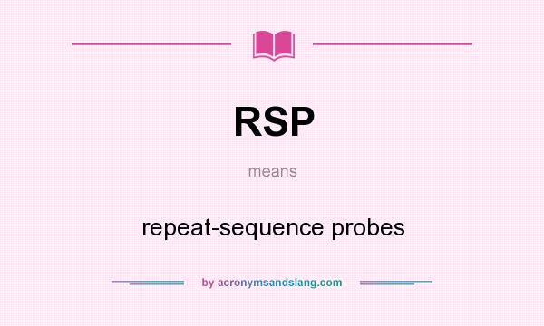 What does RSP mean? It stands for repeat-sequence probes
