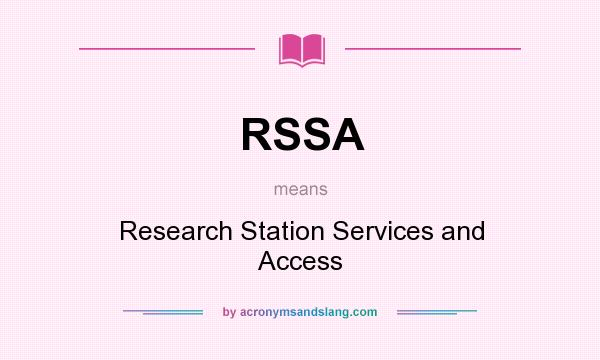 What does RSSA mean? It stands for Research Station Services and Access
