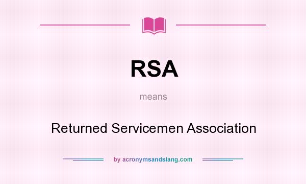 What does RSA mean? It stands for Returned Servicemen Association