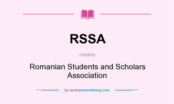 What does RSSA mean? It stands for Romanian Students and Scholars Association
