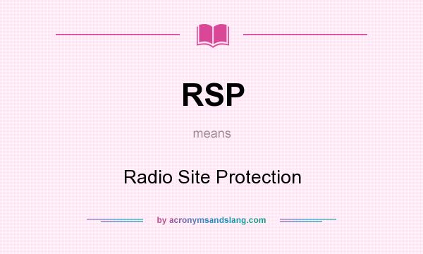 What does RSP mean? It stands for Radio Site Protection