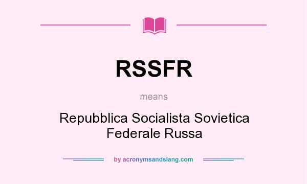 What does RSSFR mean? It stands for Repubblica Socialista Sovietica Federale Russa