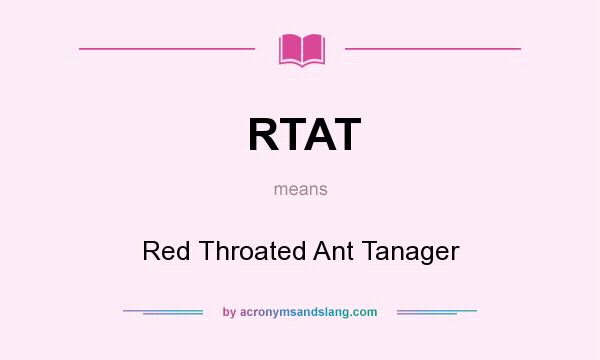 What does RTAT mean? It stands for Red Throated Ant Tanager
