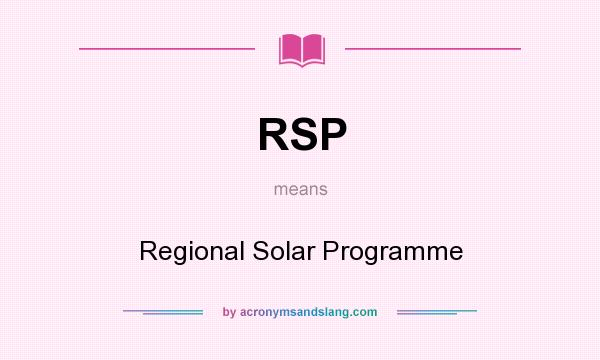 What does RSP mean? It stands for Regional Solar Programme
