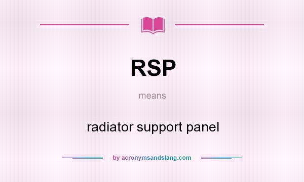 What does RSP mean? It stands for radiator support panel