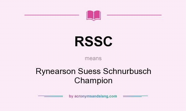 What does RSSC mean? It stands for Rynearson Suess Schnurbusch Champion