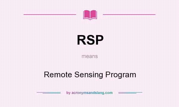 What does RSP mean? It stands for Remote Sensing Program