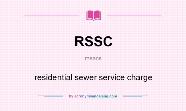 What does RSSC mean? It stands for residential sewer service charge