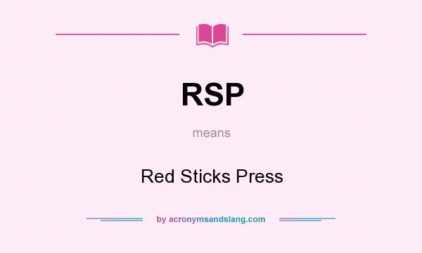 What does RSP mean? It stands for Red Sticks Press