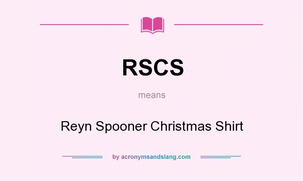 What does RSCS mean? It stands for Reyn Spooner Christmas Shirt