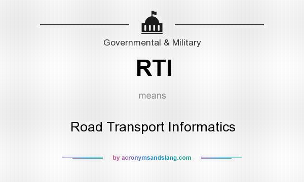 What does RTI mean? It stands for Road Transport Informatics