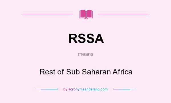 What does RSSA mean? It stands for Rest of Sub Saharan Africa