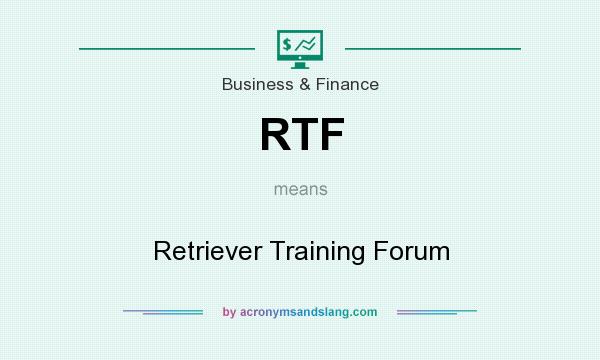 What does RTF mean? It stands for Retriever Training Forum