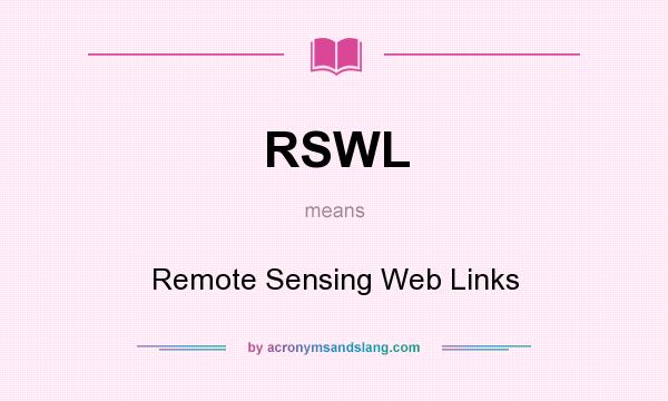 What does RSWL mean? It stands for Remote Sensing Web Links