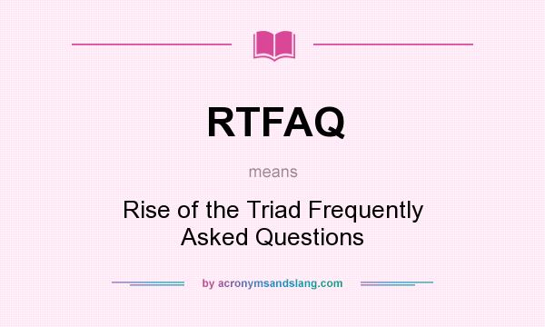 What does RTFAQ mean? It stands for Rise of the Triad Frequently Asked Questions