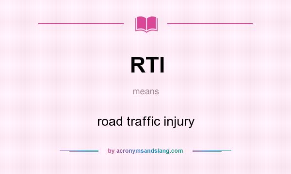 What does RTI mean? It stands for road traffic injury
