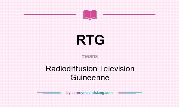 What does RTG mean? It stands for Radiodiffusion Television Guineenne