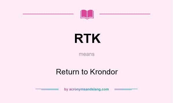 What does RTK mean? It stands for Return to Krondor