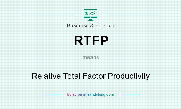 What does RTFP mean? It stands for Relative Total Factor Productivity