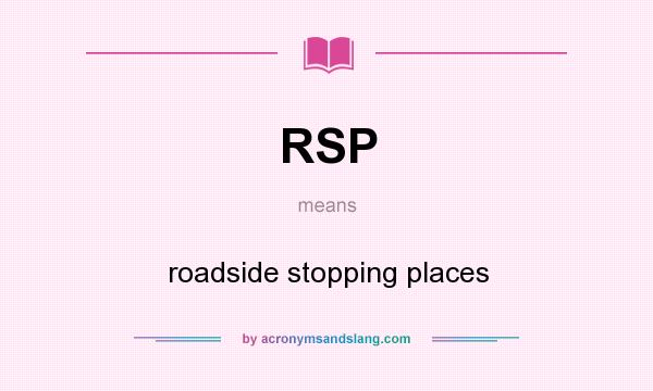 What does RSP mean? It stands for roadside stopping places