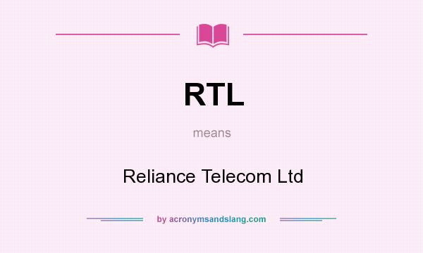 What does RTL mean? It stands for Reliance Telecom Ltd