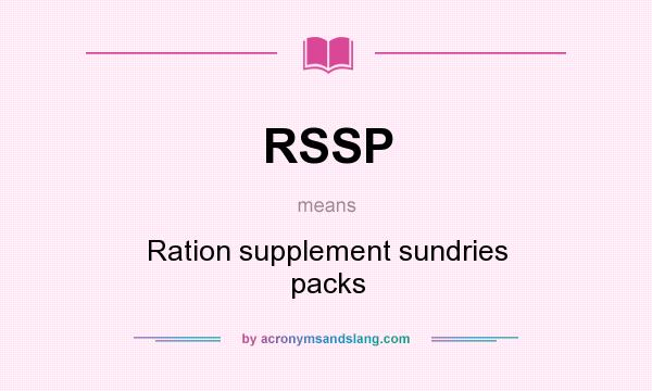 What does RSSP mean? It stands for Ration supplement sundries packs