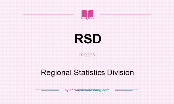 What does RSD mean? It stands for Regional Statistics Division