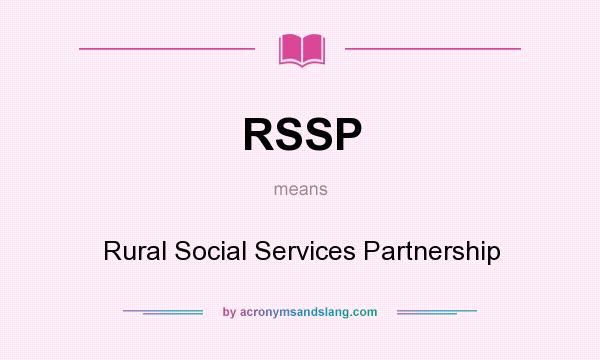 What does RSSP mean? It stands for Rural Social Services Partnership