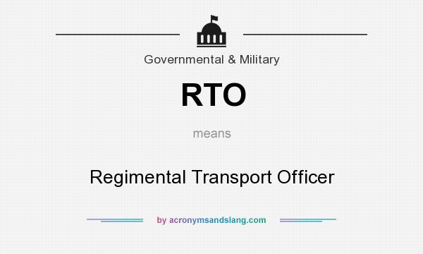 What does RTO mean? It stands for Regimental Transport Officer