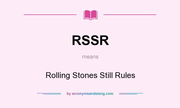 What does RSSR mean? It stands for Rolling Stones Still Rules