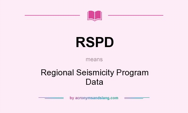 What does RSPD mean? It stands for Regional Seismicity Program Data
