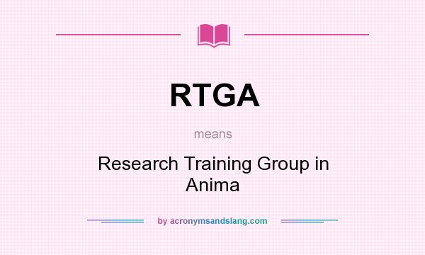 What does RTGA mean? It stands for Research Training Group in Anima