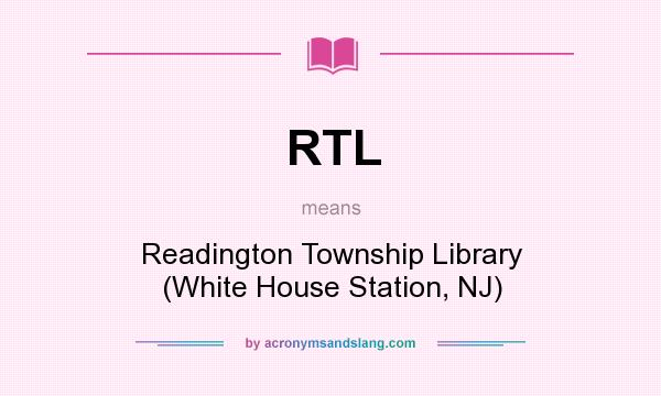 What does RTL mean? It stands for Readington Township Library (White House Station, NJ)
