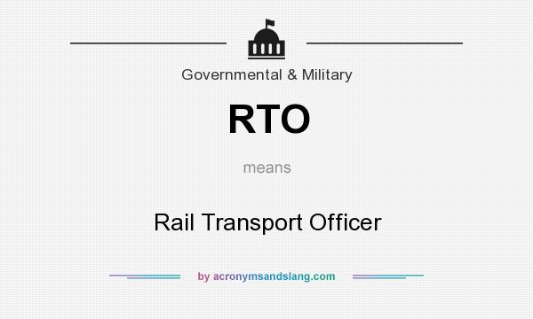 What does RTO mean? It stands for Rail Transport Officer