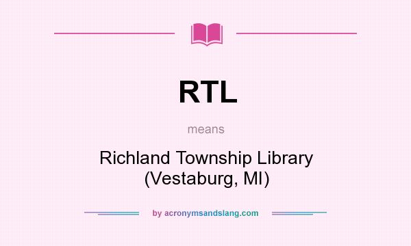 What does RTL mean? It stands for Richland Township Library (Vestaburg, MI)