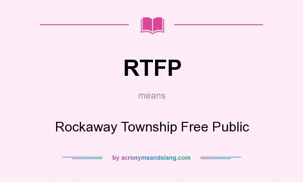 What does RTFP mean? It stands for Rockaway Township Free Public