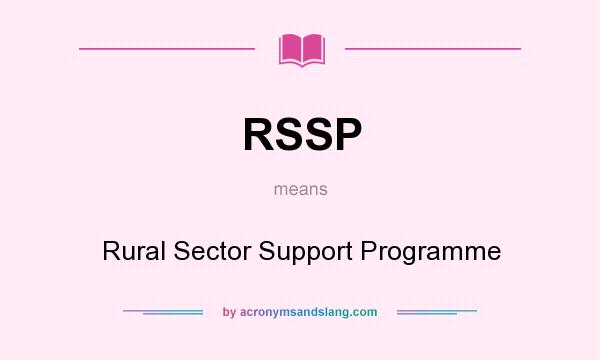 What does RSSP mean? It stands for Rural Sector Support Programme