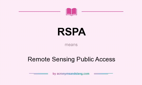 What does RSPA mean? It stands for Remote Sensing Public Access