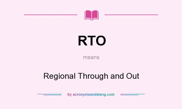 What does RTO mean? It stands for Regional Through and Out